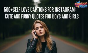 500+Self Love Captions for Instagram Cute and Funny Quotes for Boys and Girls